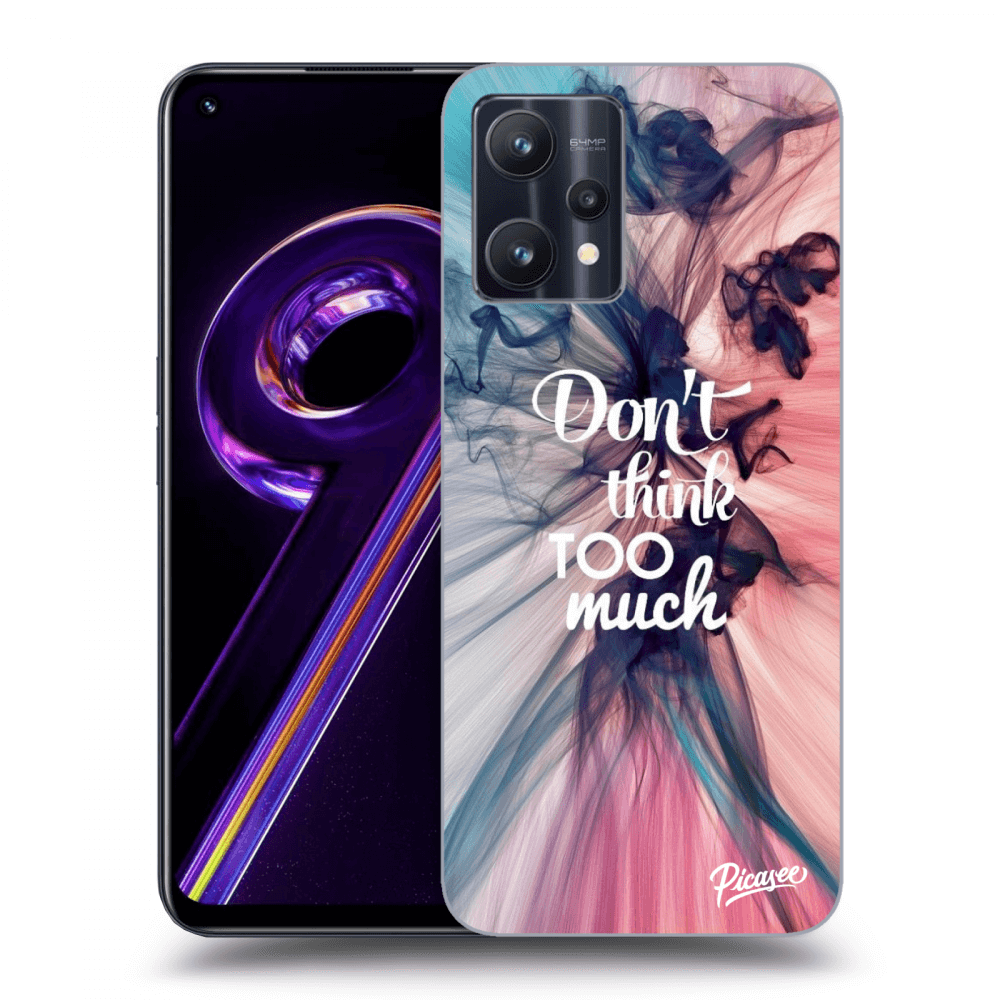 Picasee ULTIMATE CASE pro Realme 9 Pro 5G - Don't think TOO much
