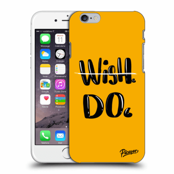 Picasee silikonový průhledný obal pro Apple iPhone 6/6S - Wish Do
