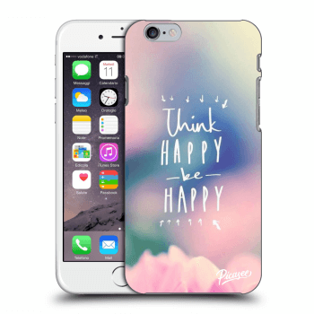 Picasee silikonový průhledný obal pro Apple iPhone 6/6S - Think happy be happy
