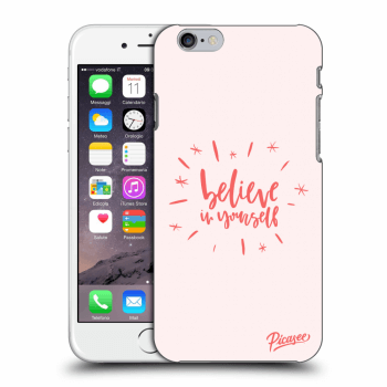 Picasee silikonový průhledný obal pro Apple iPhone 6/6S - Believe in yourself