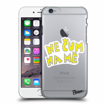 Picasee silikonový průhledný obal pro Apple iPhone 6/6S - Nečum na mě