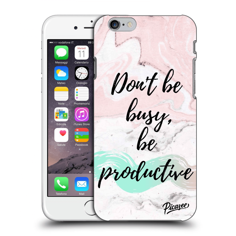 Picasee silikonový průhledný obal pro Apple iPhone 6/6S - Don't be busy, be productive