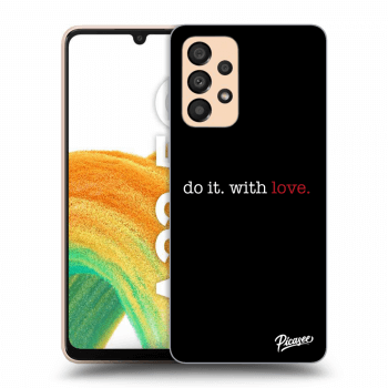 Obal pro Samsung Galaxy A33 5G A336 - Do it. With love.