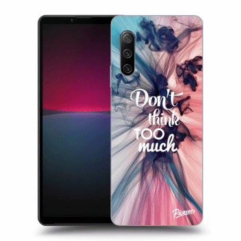 Obal pro Sony Xperia 10 IV 5G - Don't think TOO much