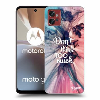 Obal pro Motorola Moto G32 - Don't think TOO much