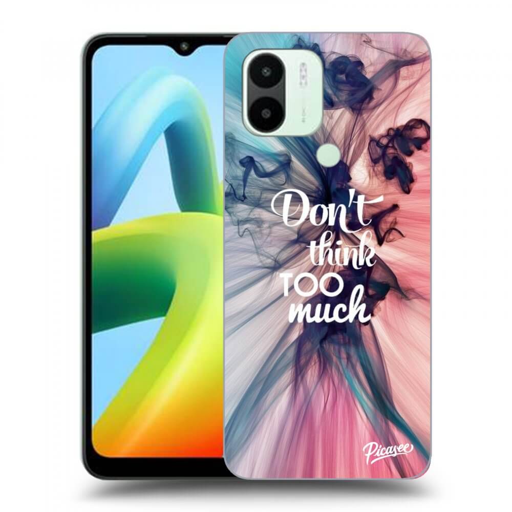 Picasee silikonový průhledný obal pro Xiaomi Redmi A1 - Don't think TOO much