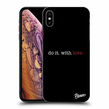 Picasee silikonový průhledný obal pro Apple iPhone XS Max - Do it. With love.