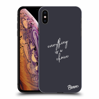 Picasee silikonový průhledný obal pro Apple iPhone XS Max - Everything is a choice