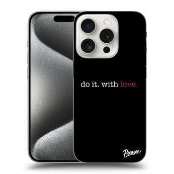 Obal pro Apple iPhone 15 Pro - Do it. With love.
