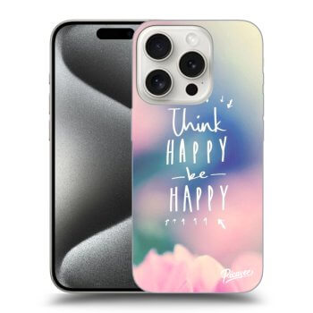 Obal pro Apple iPhone 15 Pro - Think happy be happy