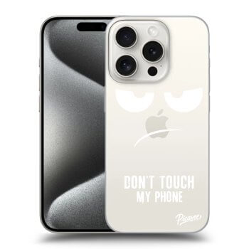 Obal pro Apple iPhone 15 Pro - Don't Touch My Phone