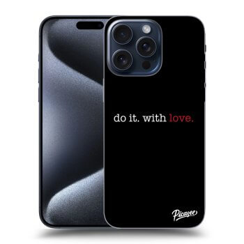Obal pro Apple iPhone 15 Pro Max - Do it. With love.