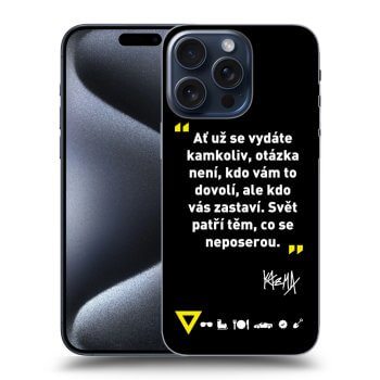 Obal pro Apple iPhone 15 Pro Max - Kazma - SVĚT PATŘÍ TĚM, CO SE NEPOSEROU