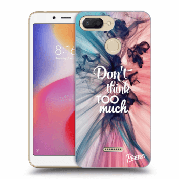 Picasee silikonový průhledný obal pro Xiaomi Redmi 6 - Don't think TOO much