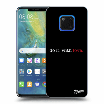 Obal pro Huawei Mate 20 Pro - Do it. With love.