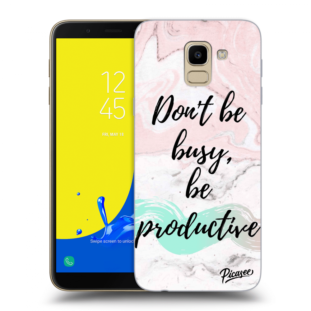 Picasee silikonový průhledný obal pro Samsung Galaxy J6 J600F - Don't be busy, be productive