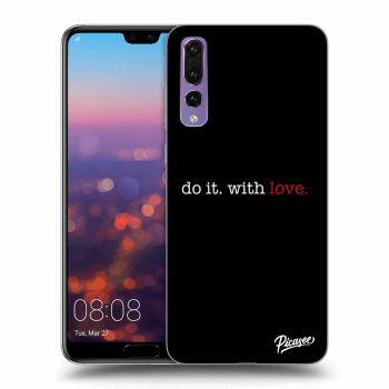 Obal pro Huawei P20 Pro - Do it. With love.