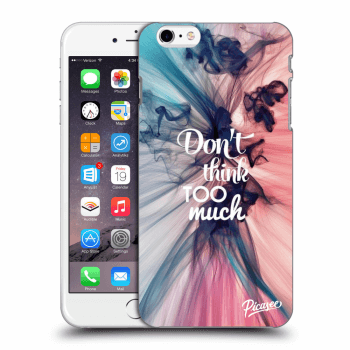 Obal pro Apple iPhone 6 Plus/6S Plus - Don't think TOO much
