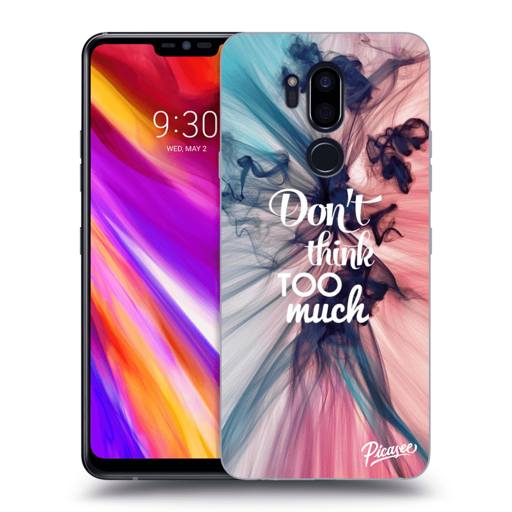 Picasee silikonový průhledný obal pro LG G7 ThinQ - Don't think TOO much