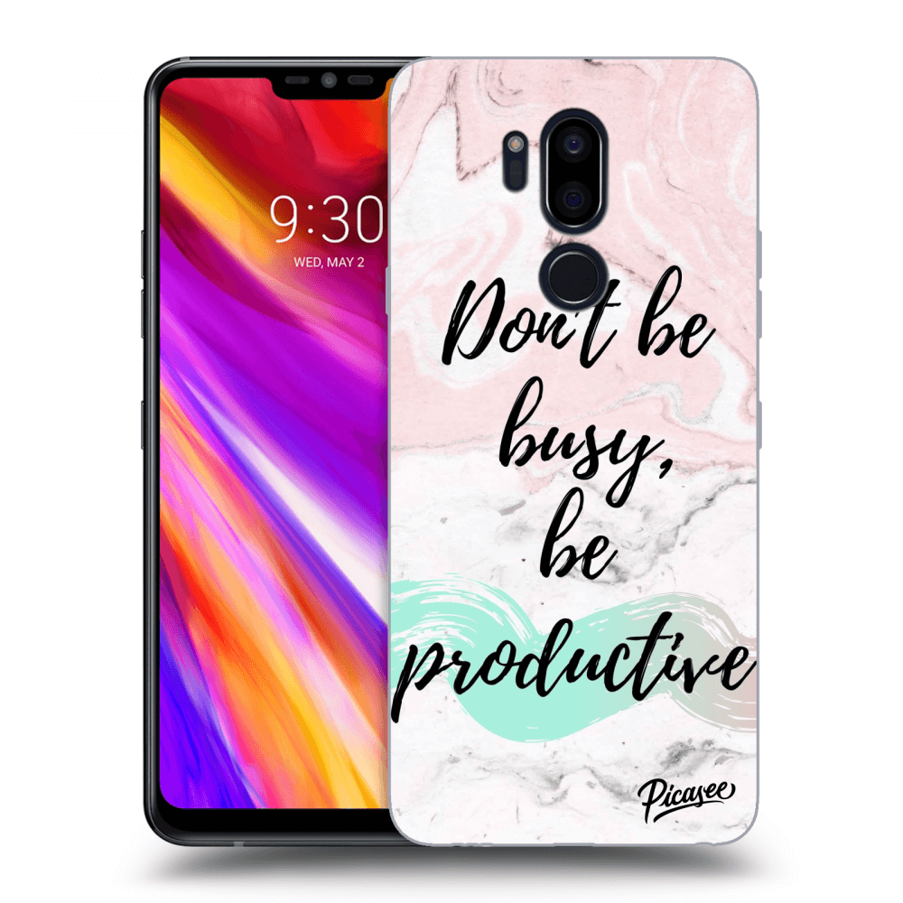 Picasee silikonový průhledný obal pro LG G7 ThinQ - Don't be busy, be productive