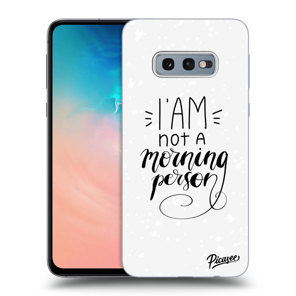 Picasee silikonový průhledný obal pro Samsung Galaxy S10e G970 - I am not a morning person