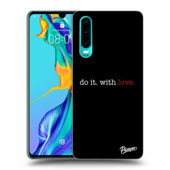 Obal pro Huawei P30 - Do it. With love.
