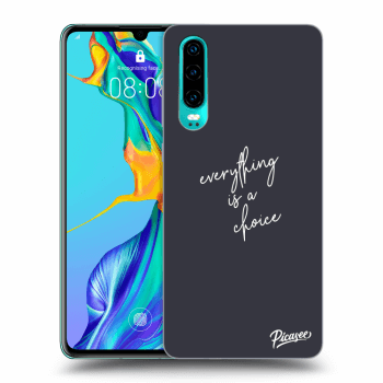 Obal pro Huawei P30 - Everything is a choice