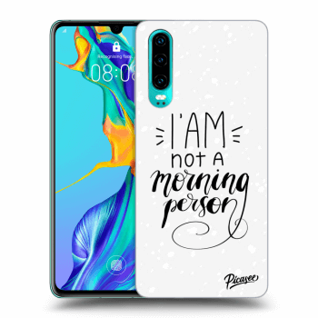 Picasee ULTIMATE CASE pro Huawei P30 - I am not a morning person