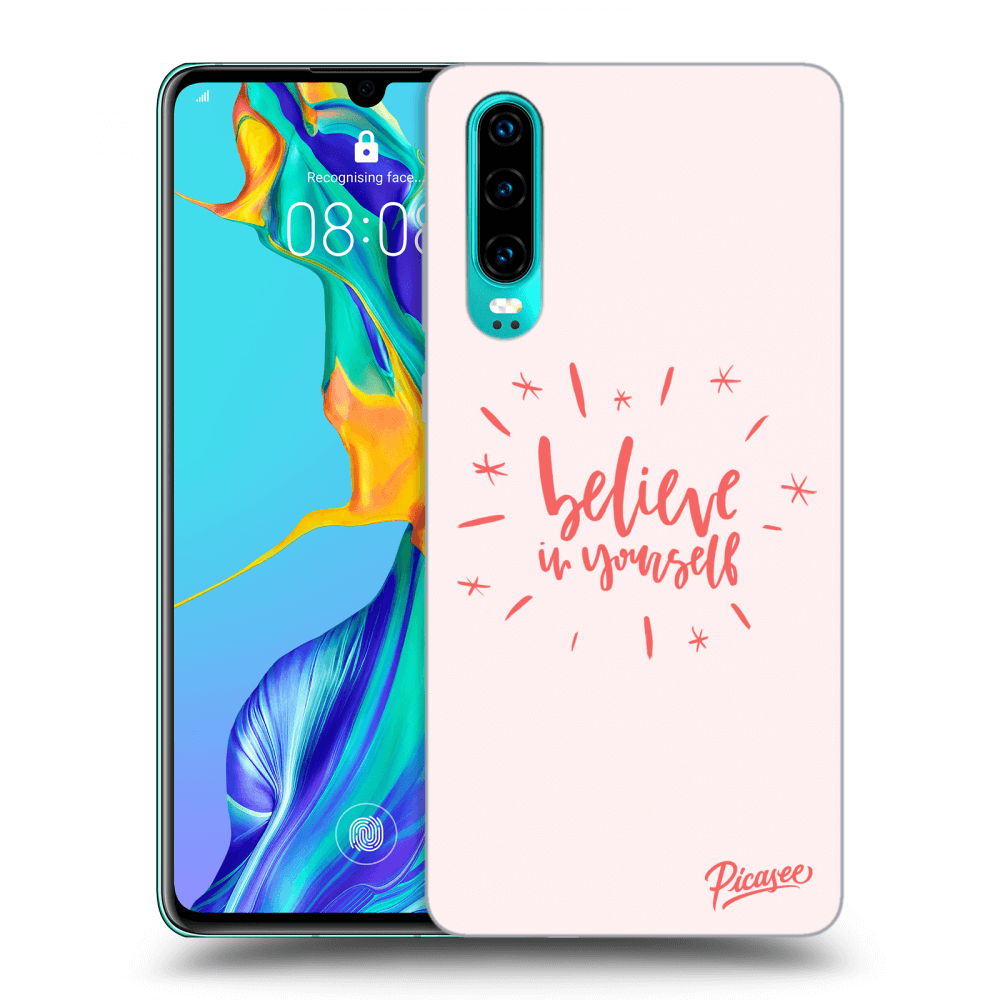 Picasee silikonový průhledný obal pro Huawei P30 - Believe in yourself