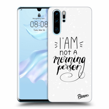 Picasee ULTIMATE CASE pro Huawei P30 Pro - I am not a morning person