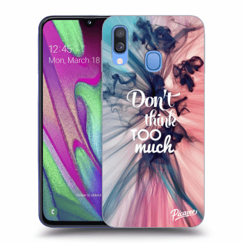 Obal pro Samsung Galaxy A40 A405F - Don't think TOO much