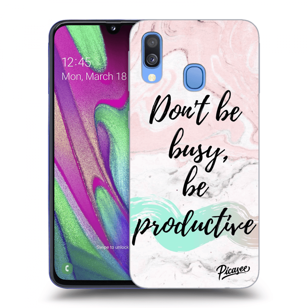 Picasee ULTIMATE CASE pro Samsung Galaxy A40 A405F - Don't be busy, be productive