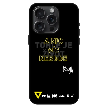 Obal pro Apple iPhone 15 Pro - Kazma - TOHLE JE ŽIVOT A NIC VÍC NEBUDE